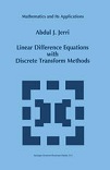 Linear Difference Equations with Discrete Transform Methods by Abdul Jerri